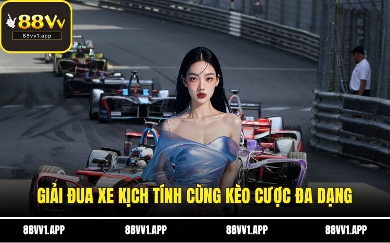 Giải đua xe kịch tính cùng kèo cược đa dạng