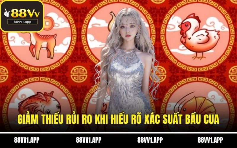 Giảm thiểu rủi ro khi hiểu rõ xác suất bầu cua