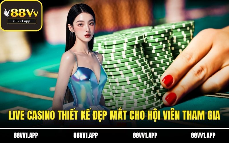 Live Casino thiết kế đẹp mắt cho hội viên tham gia