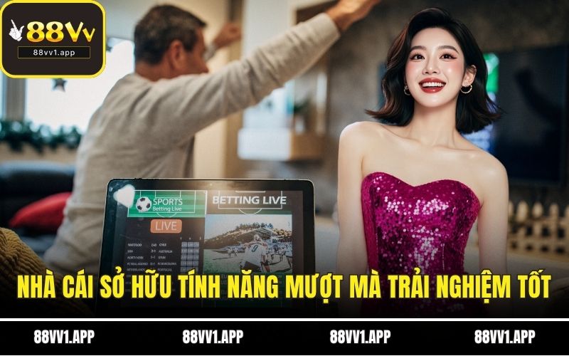 Nhà cái sở hữu tính năng mượt mà với trải nghiệm tốt